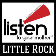 Listen To Your Mother: Little Rock